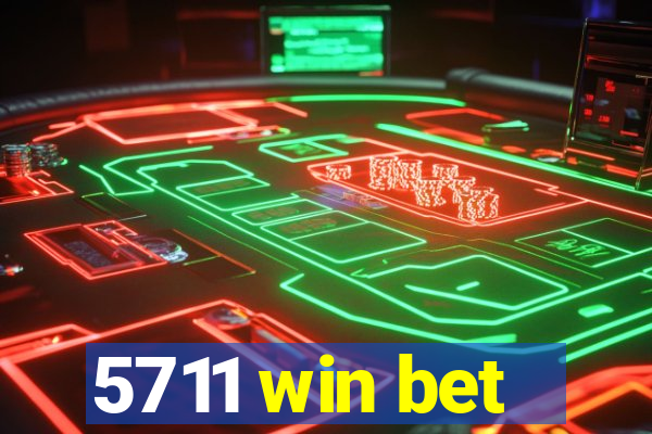 5711 win bet